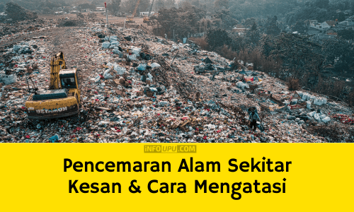 Pencemaran Alam Sekitar - Punca, Kesan Dan Cara Mengatasi - Info UPU