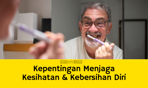 Kepentingan Menjaga Kesihatan Dan Kebersihan Diri Dalam Kehidupan